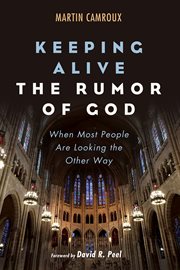 Keeping alive the rumor of God : when most people are looking the other way cover image