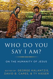 Who do you say that I am? : on the humanity of Jesus cover image