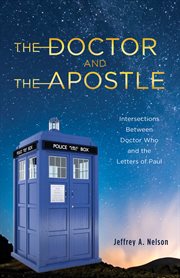 The Doctor and the apostle : intersections between Doctor Who and the letters of Paul cover image