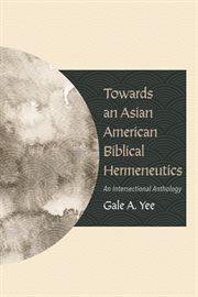 Towards an asian american biblical hermeneutics. An Intersectional Anthology cover image