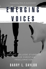 Emerging voices. Helping College Students Reclaim Christian Proclamation cover image