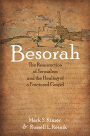 BESORAH;THE RESURRECTION OF JERUSALEM AND THE HEALING OF A FRACTURED GOSPEL cover image