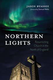 NORTHERN LIGHTS : resurrecting church in the north of england ; resurrecting church in the north of england cover image