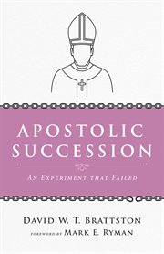Apostolic succession. An Experiment that Failed cover image