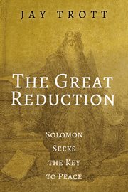 The great reduction : Solomon seeks the key to peace cover image