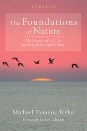 The foundations of nature : metaphysics of gift for an integral ecological ethic cover image