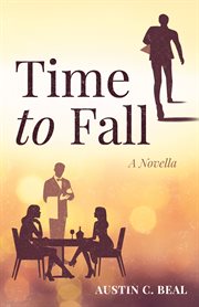 TIME TO FALL : a novella;a novella cover image