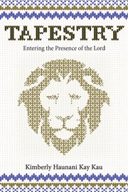 Tapestry : Entering the Presence of the Lord cover image