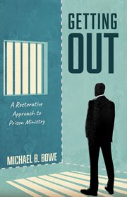 Getting out. A Restorative Approach to Prison Ministry cover image