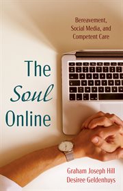 Soul online : bereavement, social media, and competent care cover image