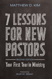 7 lessons for new pastors : your first year in ministry cover image