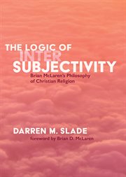 The logic of intersubjectivity : Brian McLaren's philosophy of Christian religion cover image