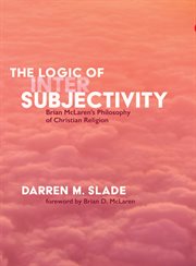 The logic of intersubjectivity : Brian McLaren's philosophy of Christian religion cover image