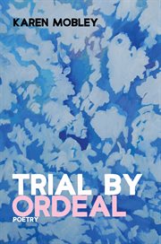 TRIAL BY ORDEAL : poetry cover image