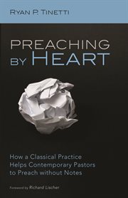 Preaching by heart. How a Classical Practice Helps Contemporary Pastors to Preach without Notes cover image