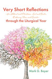 VERY SHORT REFLECTIONS-FOR ADVENT AND CHRISTMAS, LENT AND EASTER, ORDINARY TIME, AND SAINTS-THROUGH THE LITURGICAL YEAR cover image