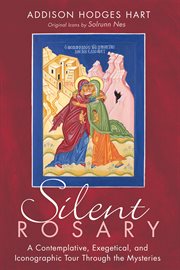 SILENT ROSARY : A CONTEMPLATIVE, EXEGETICAL, AND ICONOGRAPHIC TOUR THROUGH THE MYSTERIES cover image