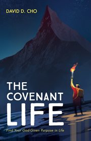 THE COVENANT : LIFE FIND YOUR GOD-GIVEN PURPOSE IN LIFE cover image