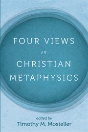 Four views on christian metaphysics cover image