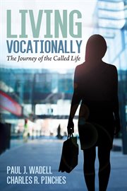LIVING VOCATIONALLY : THE JOURNEY OF THE CALLED LIFE cover image