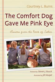 The COMFORT DOG GAVE ME PINK EYE : lessons from the book of Esther cover image