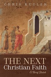 The next christian faith. A Brief Sketch cover image
