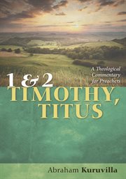 1 and 2 timothy, titus. A Theological Commentary for Preachers cover image