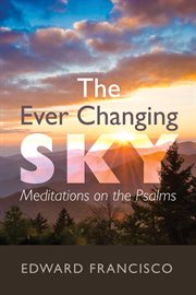 EVER CHANGING SKY : MEDITATIONS ON THE PSALMS cover image