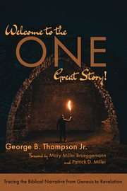 Welcome to the one great story! : tracing the Biblical narrative from Genesis to Revelation cover image