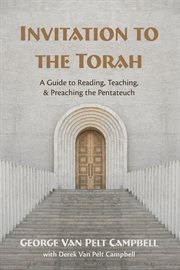 Invitation to the torah. A Guide to Reading, Teaching, and Preaching the Pentateuch cover image