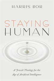 Staying human : a Jewish theology for the age of artificial intelligence cover image