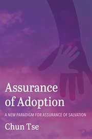Assurance of adoption : a new paradigm for assurance of salvation cover image