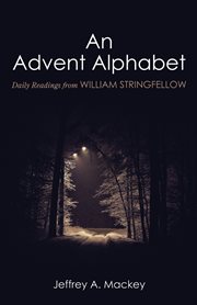 An advent alphabet. Daily Readings from William Stringfellow cover image