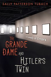 The Grande Dame and Hitler's Twin : A Comedy of Errors cover image