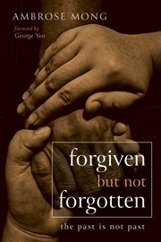 Forgiven but not forgotten. The Past Is Not Past cover image