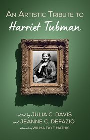 AN ARTISTIC TRIBUTE TO HARRIET TUBMAN cover image