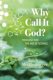 Why call it god?. Theology for the Age of Science cover image