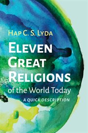 ELEVEN GREAT RELIGIONS OF THE WORLD TODAY : a quick description : a quick description cover image