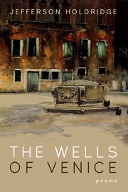 Wells of Venice : poems cover image