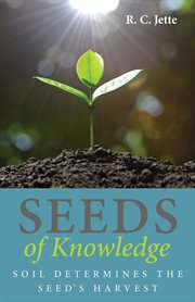 SEEDS OF KNOWLEDGE : soil determines the seeds harvest cover image