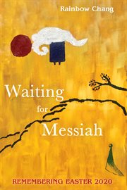 Waiting for Messiah : remember Easter 2020 cover image