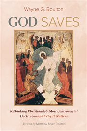 God saves. Rethinking Christianity's Most Controversial Doctrine-and Why It Matters cover image