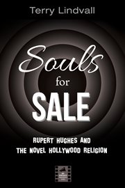 SOULS FOR SALE;RUPERT HUGHES AND THE NOVEL HOLLYWOOD RELIGION cover image