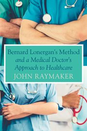 Bernard Lonergan's method and a medical doctor's approach to healthcare cover image