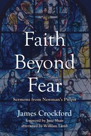 Faith beyond fear : sermons from Newman's pulpit cover image