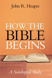 How the bible begins. A Sociological Study cover image