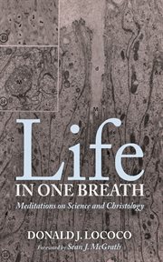 Life in one breath : meditations on science and christology cover image