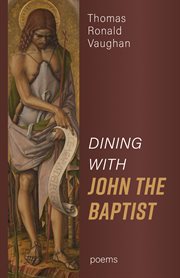 Dining with john the baptist. Poems cover image