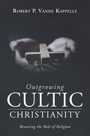Outgrowing cultic christianity cover image
