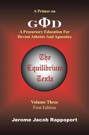 A primer on gd vol. 3. A Precursory Education for Devout Atheists and Agnostics (The Equilibrium Texts) cover image